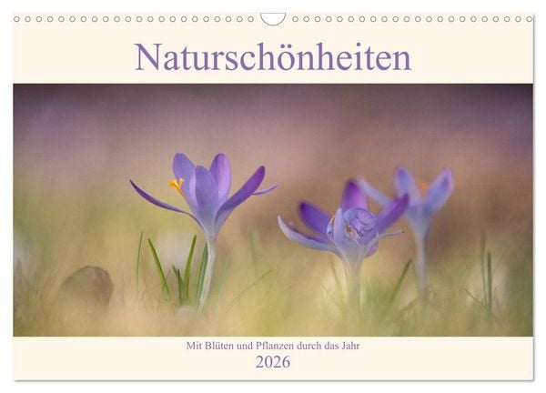 Produktbild: Natursch&ouml;nheiten - mit Bl&uuml;ten und Pflanzen durch das Jahr (Wandkalender 2026 DIN A3 quer), CALVENDO Monatskalender