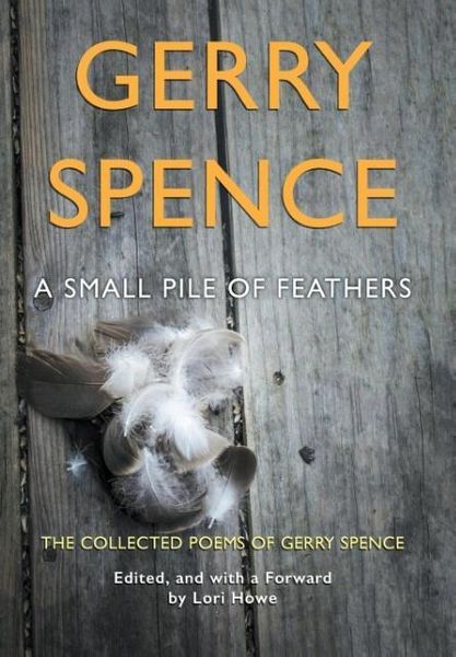 Produktbild: A Small Pile of Feathers: The Collected Poems of Gerry Spence
