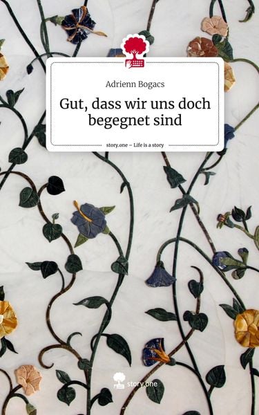 Produktbild: Gut, dass wir uns doch begegnet sind. Life is a Story - story.one