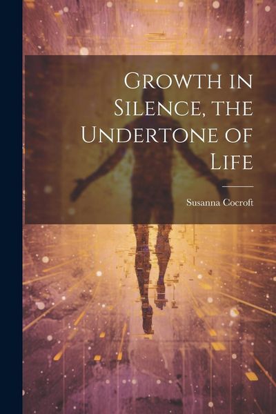 Produktbild: Growth in Silence, the Undertone of Life