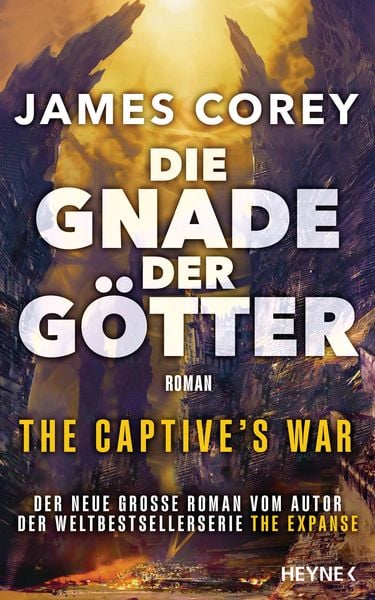 Die Gnade der Götter – The Captive’s War, Gebundene Ausgabe von James Corey, Heyne, 9783453274709