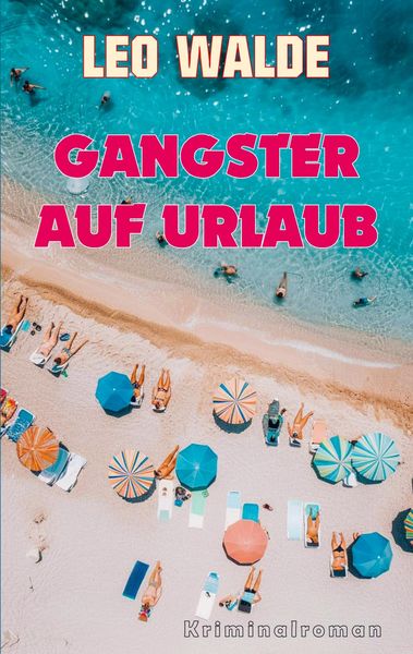 Gangster auf Urlaub, Taschenbuch von Leo Walde, Bookmundo, 9789403758725