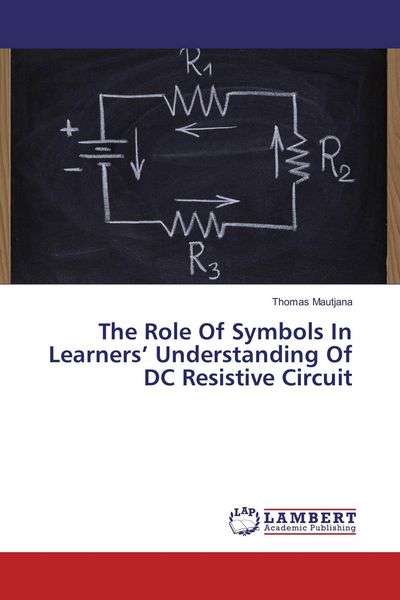 Produktbild: The Role Of Symbols In Learners' Understanding Of DC Resistive Circuit