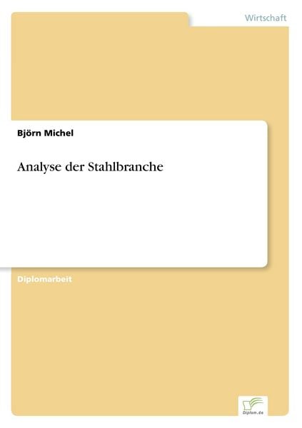 Analyse der Stahlbranche, Taschenbuch von Björn Michel, GRIN, 9783836600392