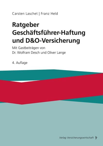 Ratgeber Geschäftsführer-Haftung und D&O-Versicherung, Taschenbuch von Carsten Laschet,Franz Held,Wolfram Desch,Oliver Lange, Verlag