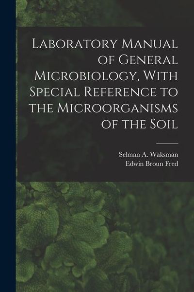 Produktbild: Laboratory Manual of General Microbiology, With Special Reference to the Microorganisms of the Soil