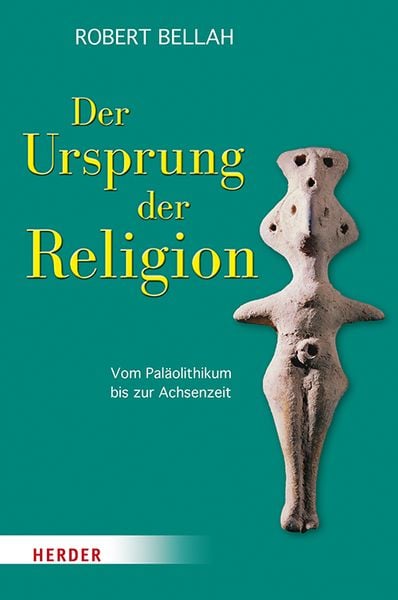 Der Ursprung der Religion, Gebundene Ausgabe von Robert N. Bellah, Herder, 978-3-451-39072-2