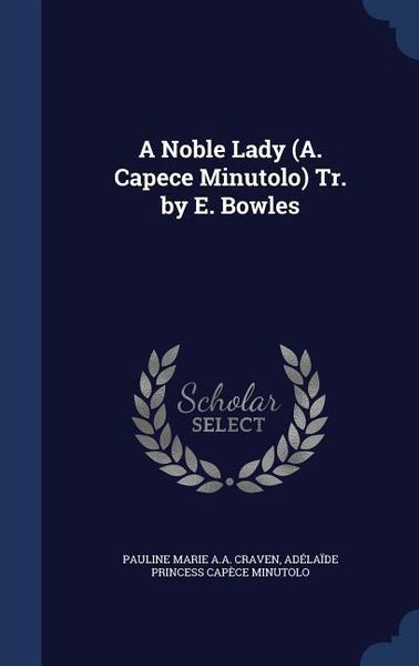 Produktbild: A Noble Lady (A. Capece Minutolo) Tr. by E. Bowles