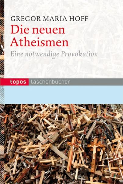 Die neuen Atheismen, Paperback von Gregor M. Hoff, Topos Plus, 9783836706711