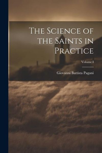 Produktbild: The Science of the Saints in Practice; Volume I