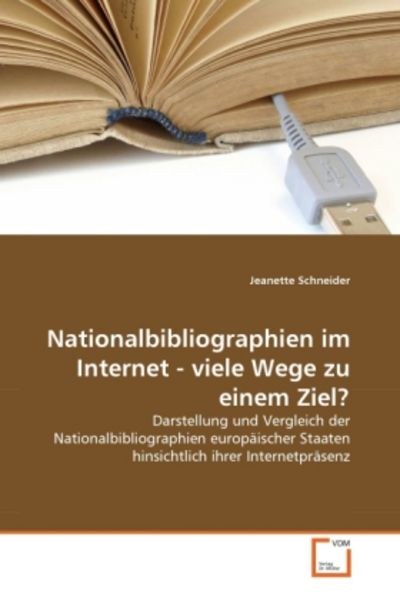 Schneider, J: Nationalbibliographien im Internet - viele Weg, Taschenbuch von Jeanette Schneider, VDM, 9783639349924