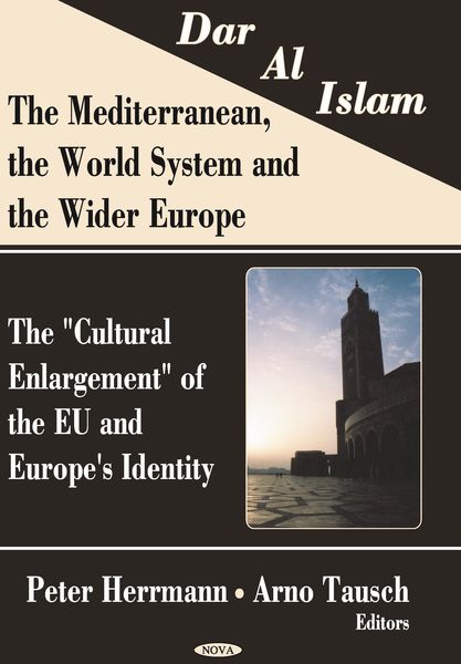 Produktbild: Dar al Islam. The Mediterranean, the World System and the Wider Europe: The &quote;Cultural Enlargement&quote; of the EU and Europe's Identity