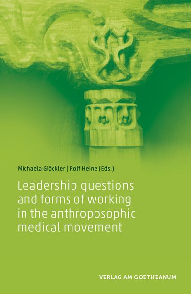 Produktbild: Leadership questions and forms of working in the anthroposophic medical movement