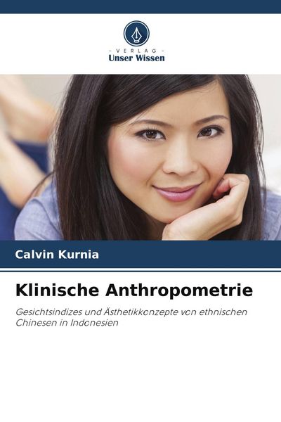 Klinische Anthropometrie, Taschenbuch von Calvin Kurnia, Verlag Unser Wissen, 9786208365691