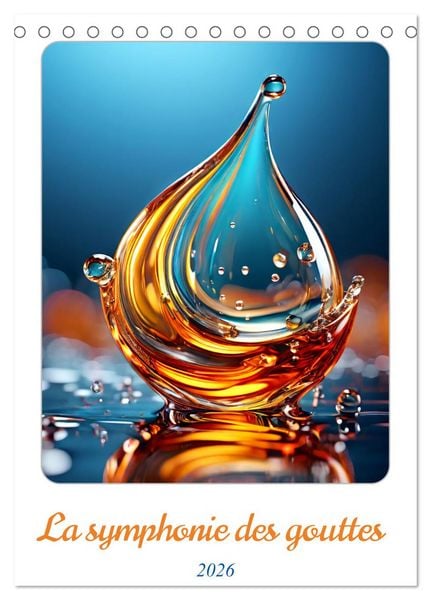 La symphonie des gouttes (Calendrier de bureau 2026 DIN A5 horizontal), CALVENDO calendrier mensuel -
