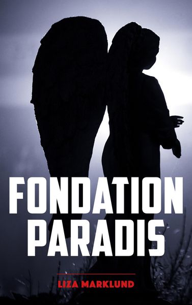 Produktbild: Fondation Paradis - Une enqu&ecirc;te d'Annika Bengtzon