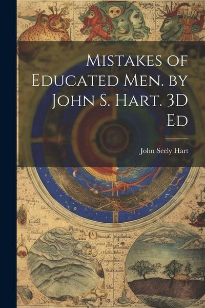 Produktbild: Mistakes of Educated Men. by John S. Hart. 3D Ed