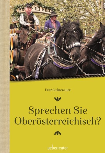 Sprechen Sie Oberösterreichisch, Gebundene Ausgabe von Fritz Lichtenauer, Carl Ueberreuter Verlag, 9783800078141