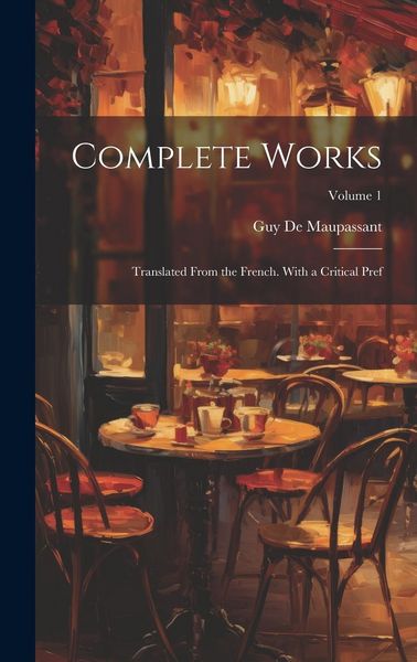 Produktbild: Complete Works: Translated From the French. With a Critical Pref; Volume 1