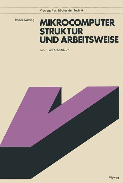 Mikrocomputer, Struktur und Arbeitsweise, Taschenbuch von Rainer Kassing, Vieweg & Teubner, 9783528042172
