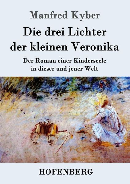 Die drei Lichter der kleinen Veronika, Taschenbuch von Manfred Kyber, Hofenberg, 9783843025393
