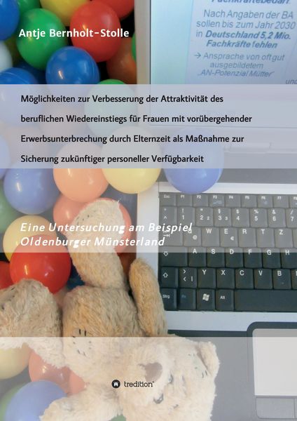 Produktbild: M&ouml;glichkeiten zur Verbesserung der Attraktivit&auml;t des beruflichen Wiedereinstiegs f&uuml;r Frauen mit vor&uuml;bergehender Erwerbsunterbrechung durch Elternzeit als Ma&szlig;nahme zur Sicherung zuk&uuml;nftiger personeller Verf&uuml;gbarkeit
