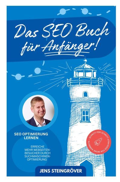 Produktbild: Das SEO Buch f&uuml;r Anf&auml;nger - SEO Optimierung lernen: Erreiche mehr Webseiten-Besucher durch Suchmaschinenoptimierung - Schritt f&uuml;r Schritt Strategie f&uuml;