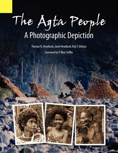 Produktbild: The Agta People, a Photographic Depiction of the Casiguran Agta People of Northern Aurora Province, Luzon Island, the Philippines