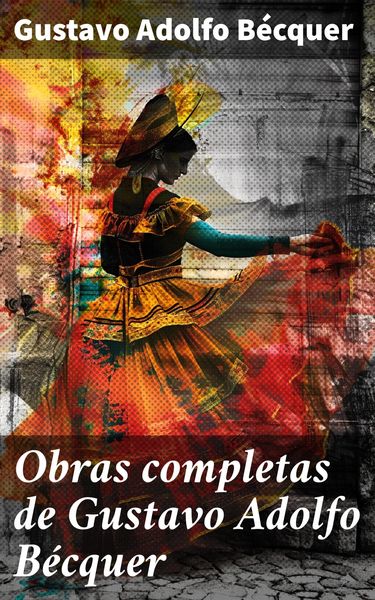 Produktbild: Obras completas de Gustavo Adolfo B&eacute;cquer