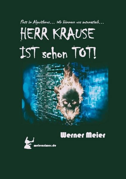Herr Krause ist Schon Tot!, Taschenbuch von Werner Meier, Tredition, 9783384647764