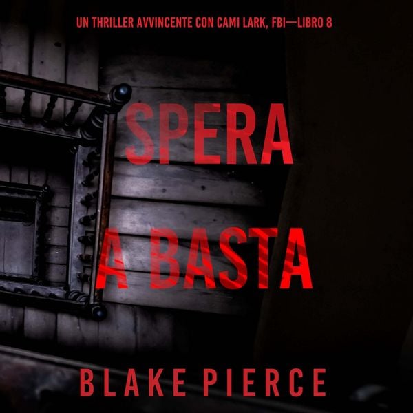 Spera e Basta (Un Thriller Avvincente con Cami Lark, FBI—Libro 8) - Blake Pierce, Audio, 9798341570696