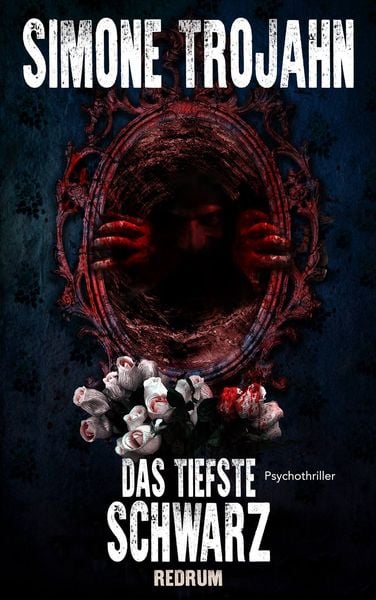 Das tiefste Schwarz, Taschenbuch von Simone Trojahn, Redrum Activity, 978-3-95957-943-8