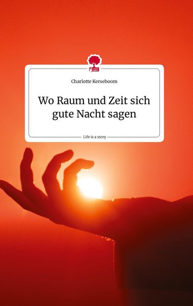 Produktbild: Wo Raum und Zeit sich gute Nacht sagen. Life is a Story - story.one