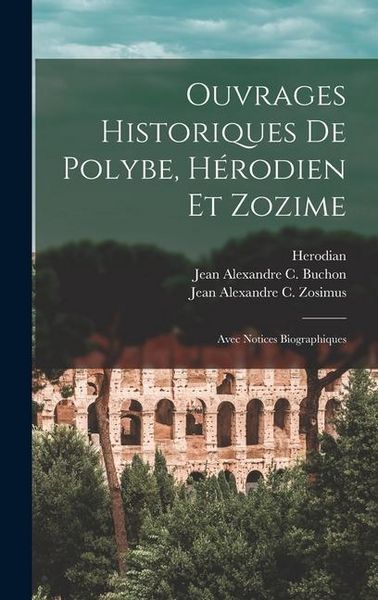 Produktbild: Ouvrages Historiques De Polybe, H&eacute;rodien Et Zozime