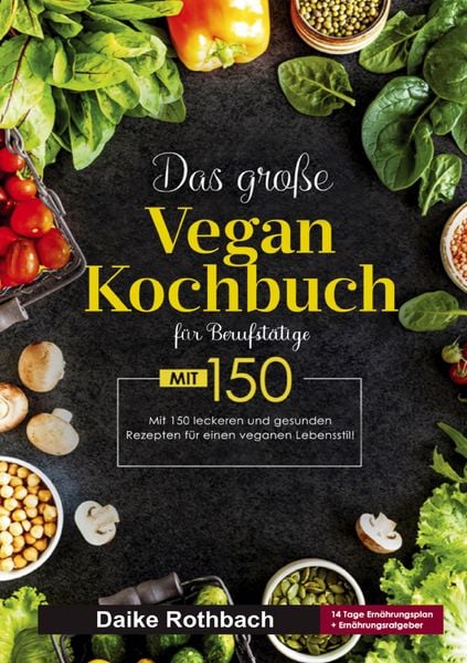 Produktbild: Das gro&szlig;e Vegan Kochbuch f&uuml;r Berufst&auml;tige