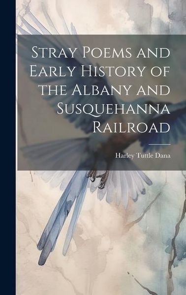 Produktbild: Stray Poems and Early History of the Albany and Susquehanna Railroad