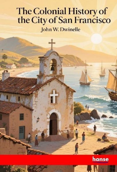 Produktbild: The Colonial History of the City of San Francisco