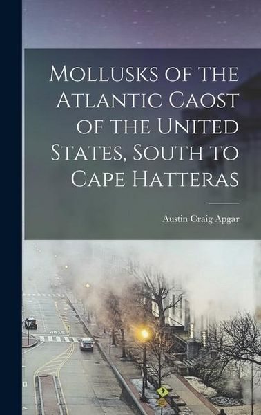 Produktbild: Mollusks of the Atlantic Caost of the United States, South to Cape Hatteras