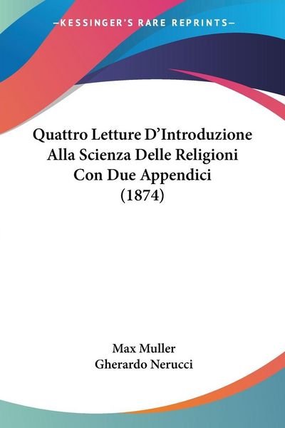 Produktbild: Quattro Letture D'Introduzione Alla Scienza Delle Religioni Con Due Appendici (1874)