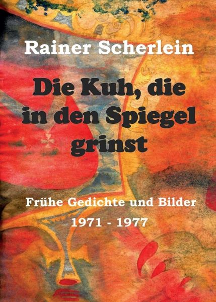 Die Kuh, die in den Spiegel grinst, Taschenbuch von Rainer Scherlein, Tredition, 9783749770540