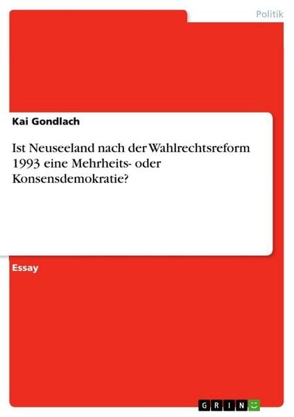 Produktbild: Ist Neuseeland nach der Wahlrechtsreform 1993 eine Mehrheits- oder Konsensdemokratie?
