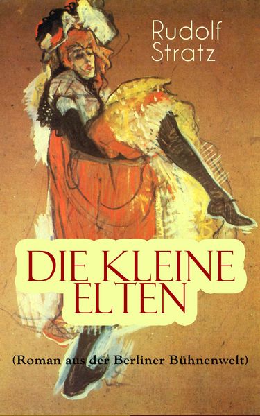 Produktbild: Die kleine Elten (Roman aus der Berliner B&uuml;hnenwelt)