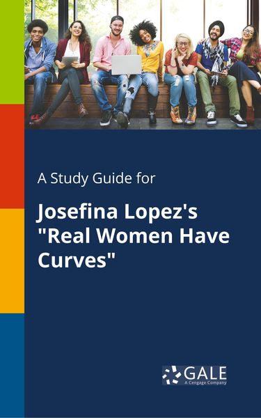 A Study Guide for Josefina Lopez's 'Real Women Have Curves'