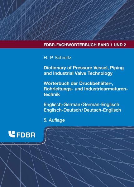 Produktbild: Dictionary of Pressure Vessel, Piping and Industrial Valve Technology / W&ouml;rterbuch der Druckbeh&auml;lter-, Rohrleitungs- und Industriearmaturentechnik