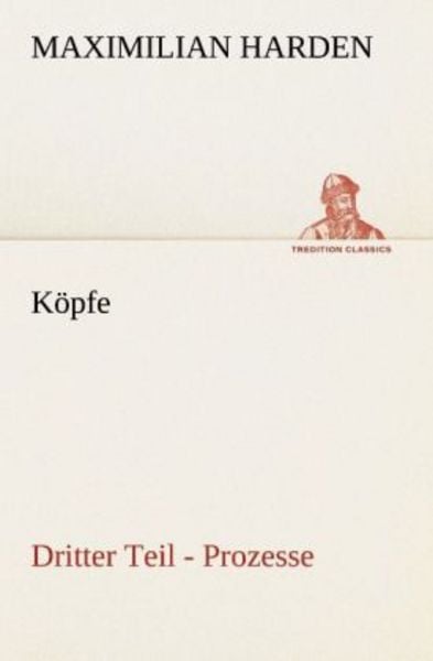 Köpfe. Dritter Teil, Taschenbuch von Maximilian Harden, Tredition, 9783842490352