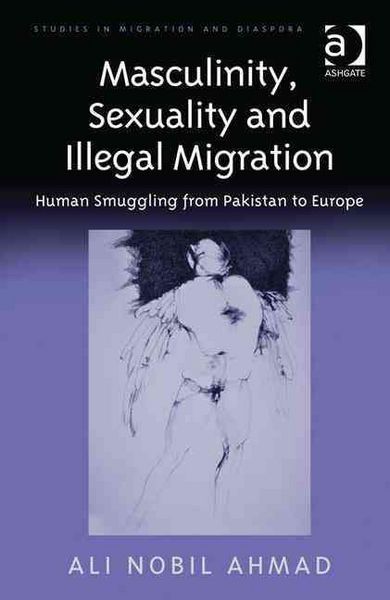 Produktbild: Ahmad, A: Masculinity, Sexuality and Illegal Migration