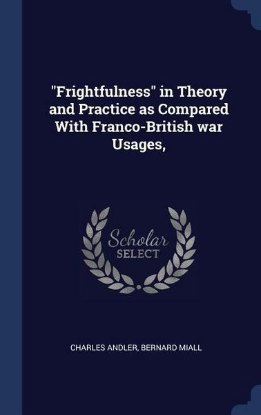 Produktbild: "Frightfulness" in Theory and Practice as Compared With Franco-British war Usages,