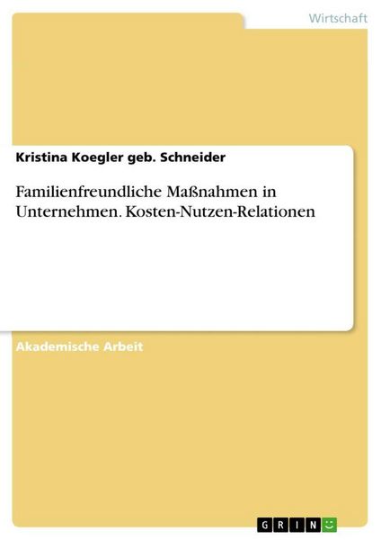 Produktbild: Familienfreundliche Ma&szlig;nahmen in Unternehmen. Kosten-Nutzen-Relationen