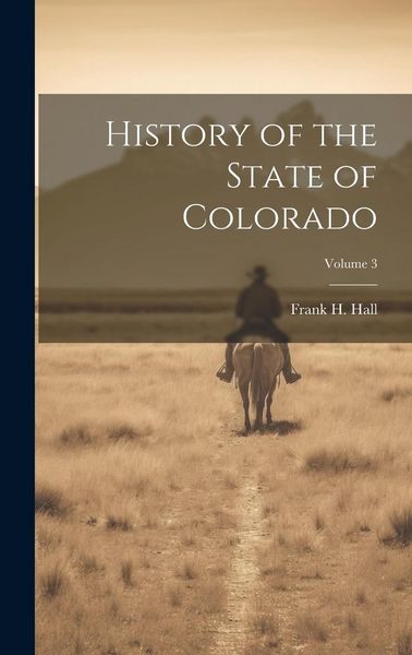 Produktbild: History of the State of Colorado; Volume 3