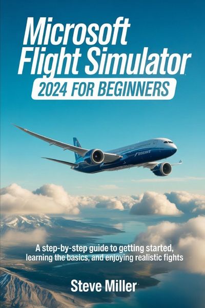 Produktbild: MICROSOFT FLIGHT SIMULATOR 2024 FOR BEGINERS